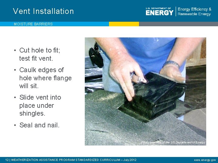 Vent Installation MOISTURE BARRIERS • Cut hole to fit; test fit vent. • Caulk