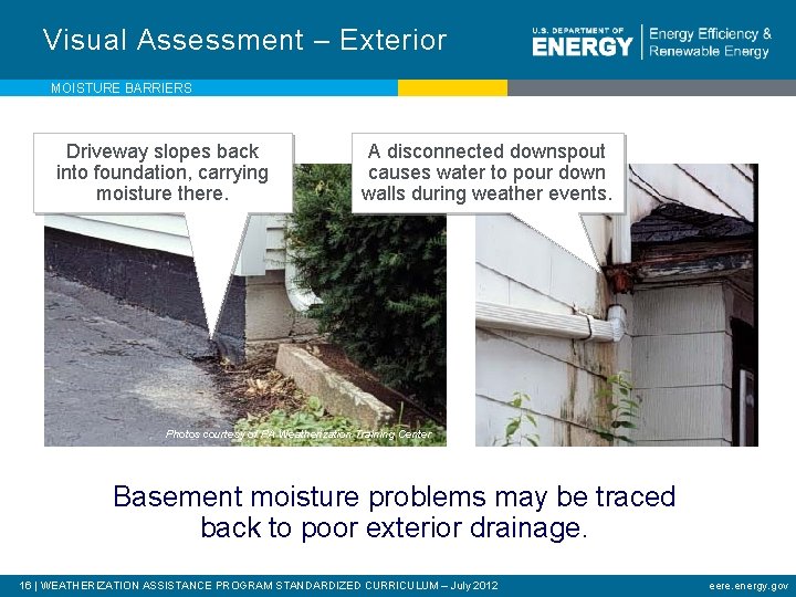 Visual Assessment – Exterior MOISTURE BARRIERS Driveway back A disconnected downspout Waterslopes Mismanagement into