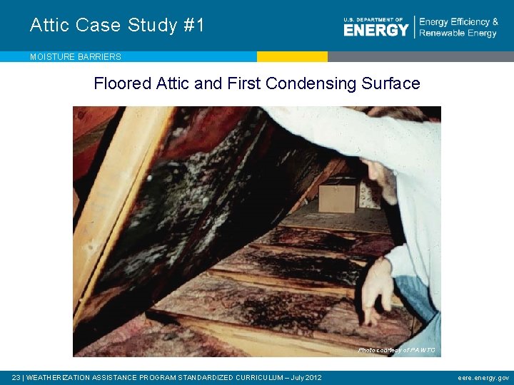 Attic Case Study #1 MOISTURE BARRIERS Floored Attic and First Condensing Surface Photo courtesy