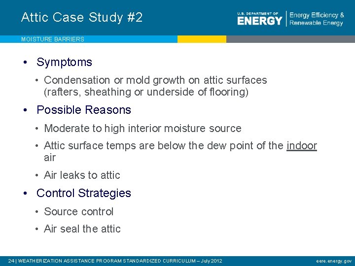 Attic Case Study #2 MOISTURE BARRIERS • Symptoms • Condensation or mold growth on