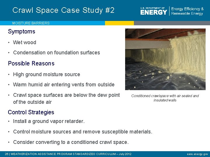 Crawl Space Case Study #2 MOISTURE BARRIERS Symptoms • Wet wood • Condensation on