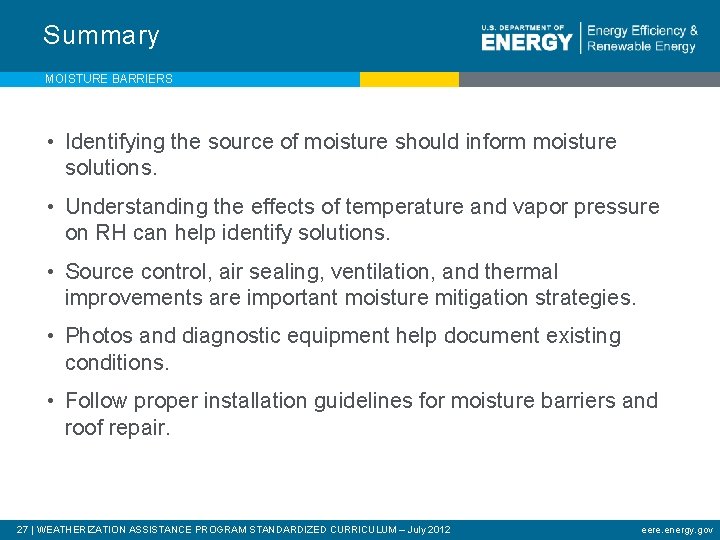 Summary MOISTURE BARRIERS • Identifying the source of moisture should inform moisture solutions. •