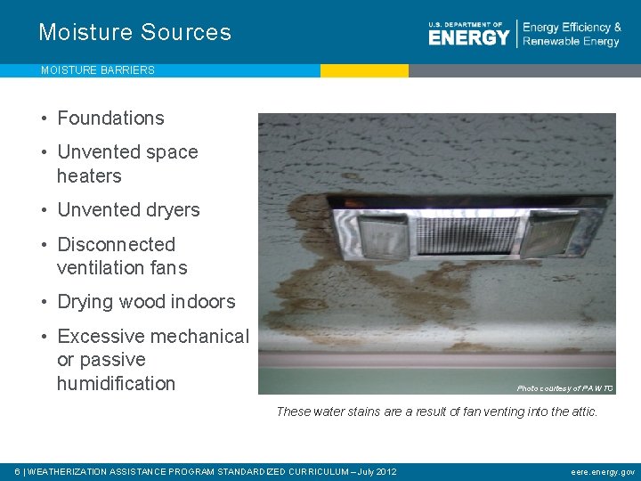 Moisture Sources MOISTURE BARRIERS • Foundations • Unvented space heaters • Unvented dryers •