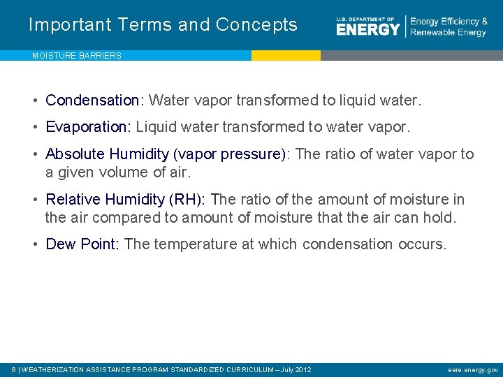 Important Terms and Concepts MOISTURE BARRIERS • Condensation: Water vapor transformed to liquid water.