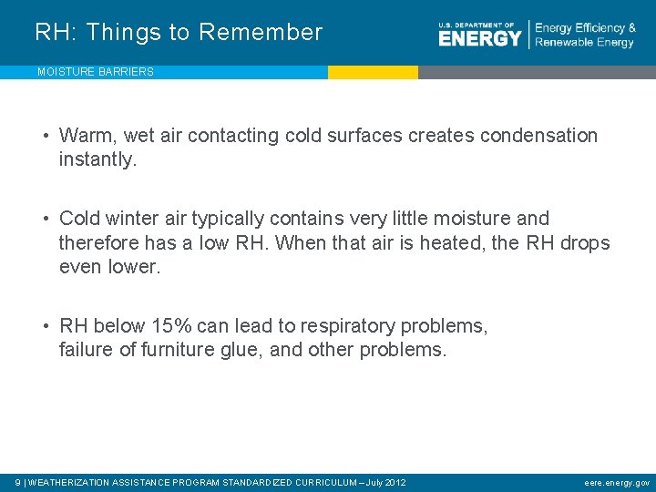 RH: Things to Remember MOISTURE BARRIERS • Warm, wet air contacting cold surfaces creates