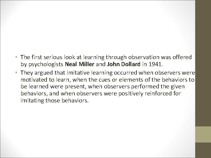  • The first serious look at learning through observation was offered by psychologists