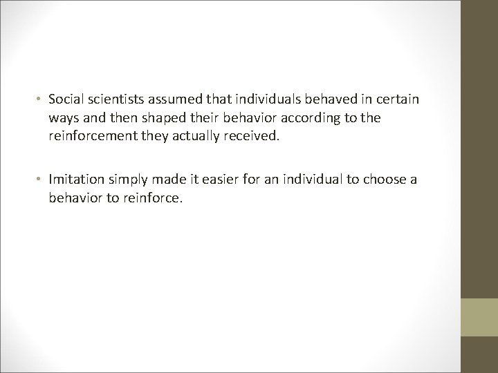  • Social scientists assumed that individuals behaved in certain ways and then shaped