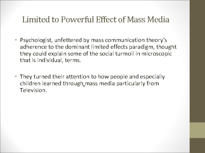 Limited to Powerful Effect of Mass Media • Psychologist, unfettered by mass communication theory’s