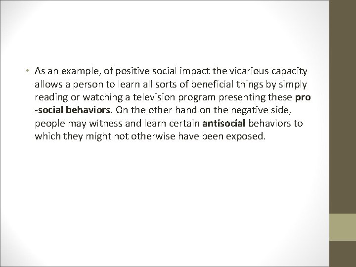  • As an example, of positive social impact the vicarious capacity allows a