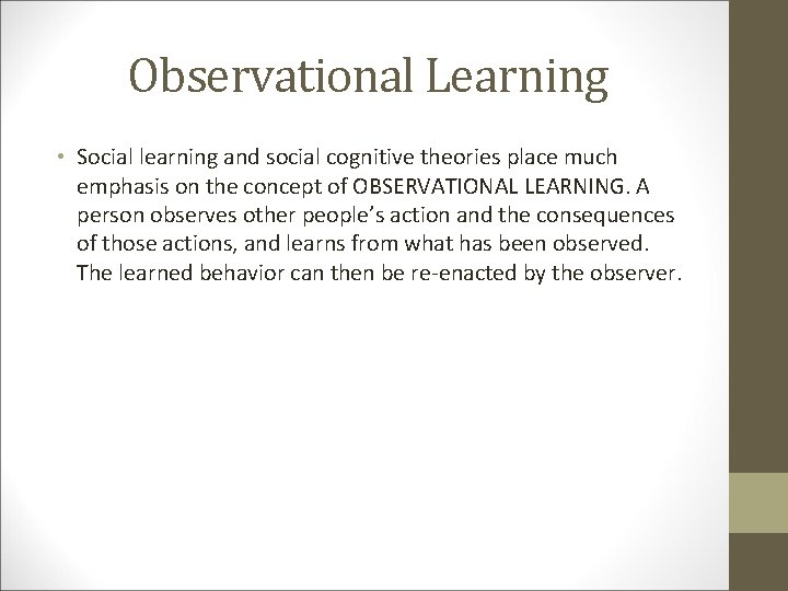 Observational Learning • Social learning and social cognitive theories place much emphasis on the