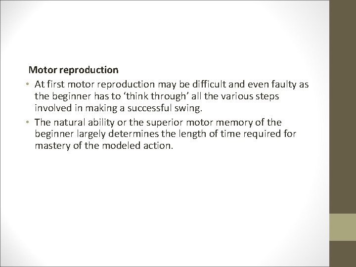 Motor reproduction • At first motor reproduction may be difficult and even faulty as