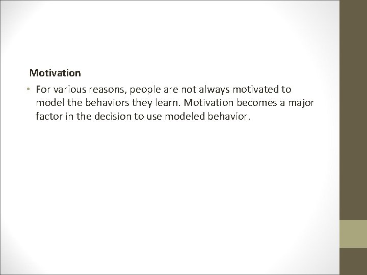 Motivation • For various reasons, people are not always motivated to model the behaviors