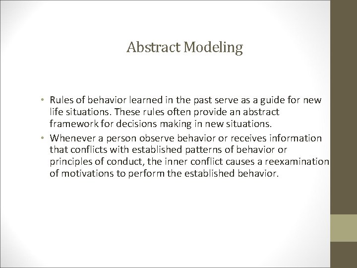 Abstract Modeling • Rules of behavior learned in the past serve as a guide
