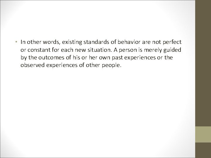  • In other words, existing standards of behavior are not perfect or constant