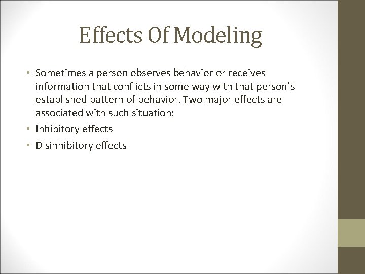 Effects Of Modeling • Sometimes a person observes behavior or receives information that conflicts