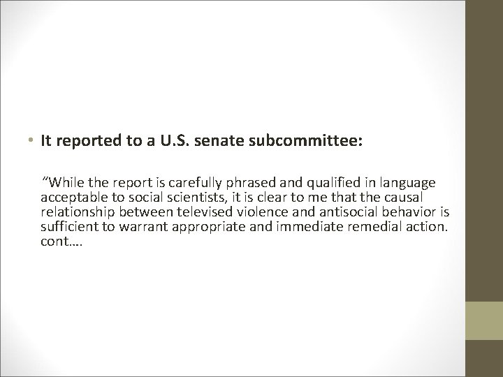  • It reported to a U. S. senate subcommittee: “While the report is
