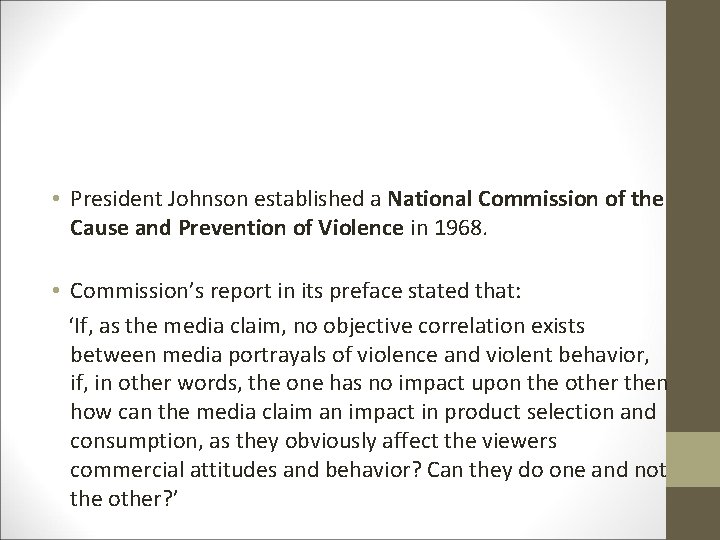  • President Johnson established a National Commission of the Cause and Prevention of