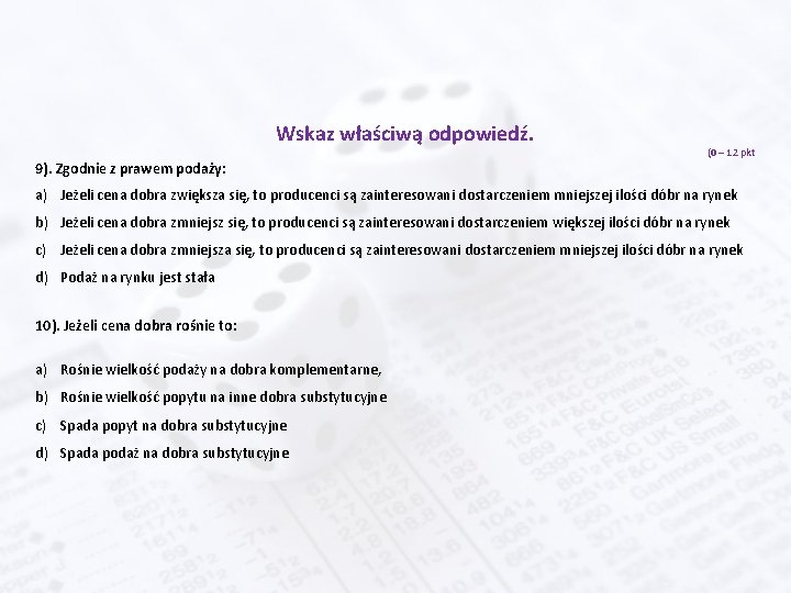 Wskaz właściwą odpowiedź. 9). Zgodnie z prawem podaży: (0 – 12 pkt a) Jeżeli