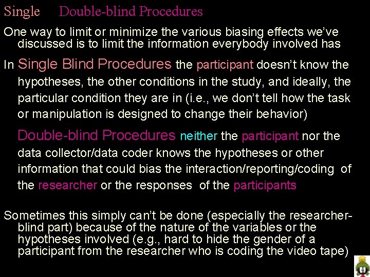 Single & Double-blind Procedures One way to limit or minimize the various biasing effects