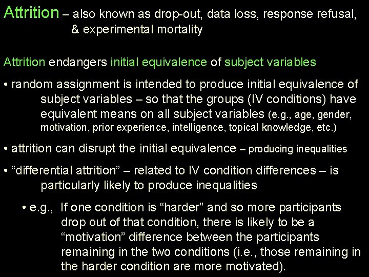 Attrition – also known as drop-out, data loss, response refusal, & experimental mortality Attrition