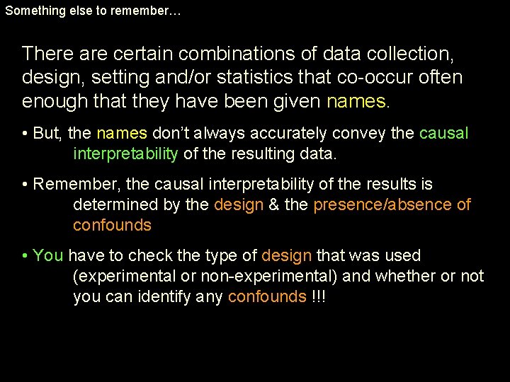 Something else to remember… There are certain combinations of data collection, design, setting and/or