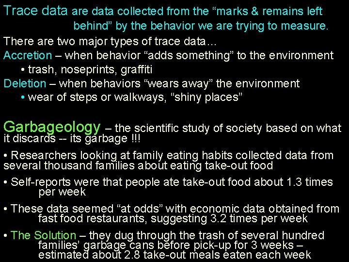 Trace data are data collected from the “marks & remains left behind” by the