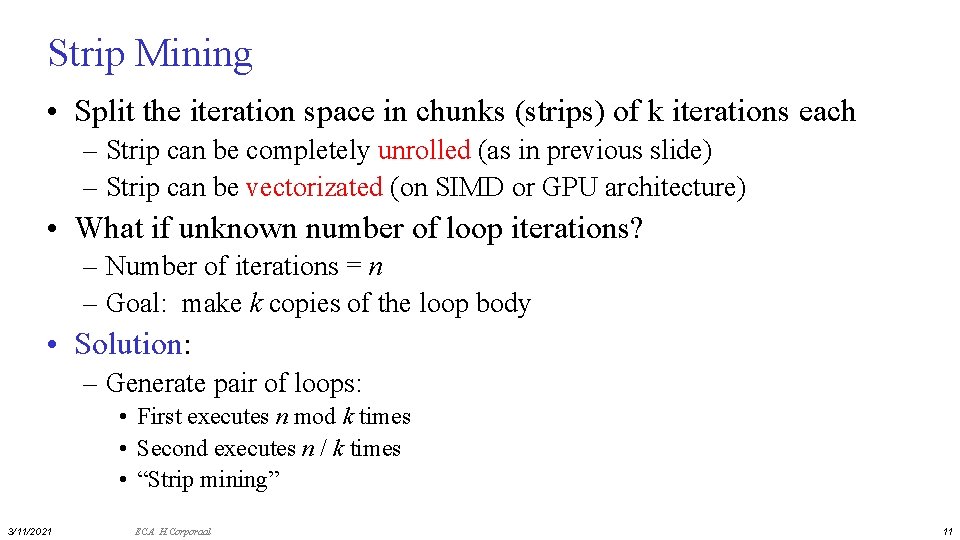 Strip Mining • Split the iteration space in chunks (strips) of k iterations each