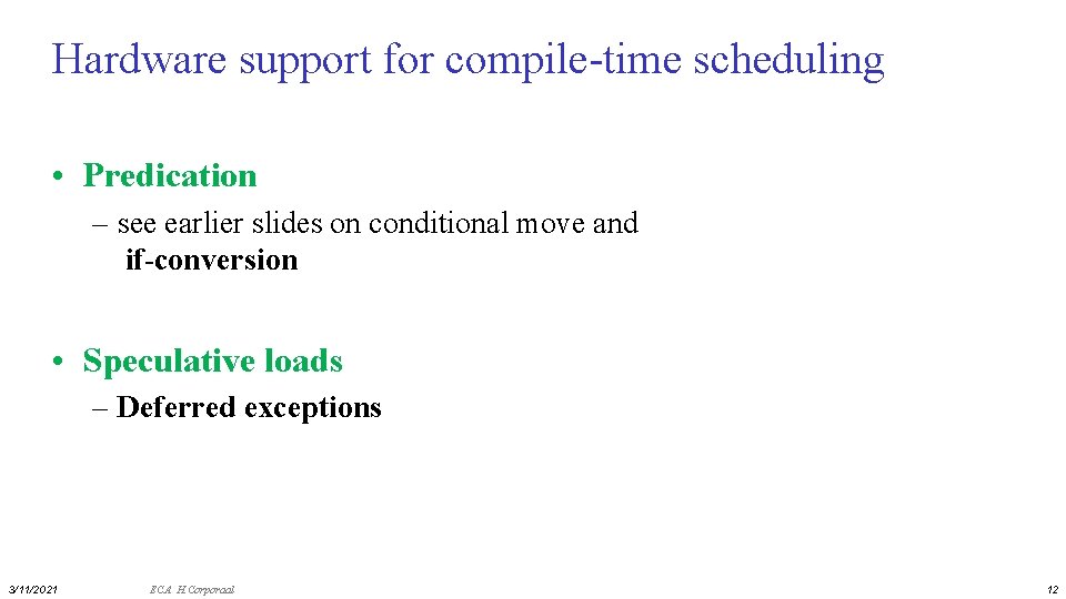 Hardware support for compile-time scheduling • Predication – see earlier slides on conditional move