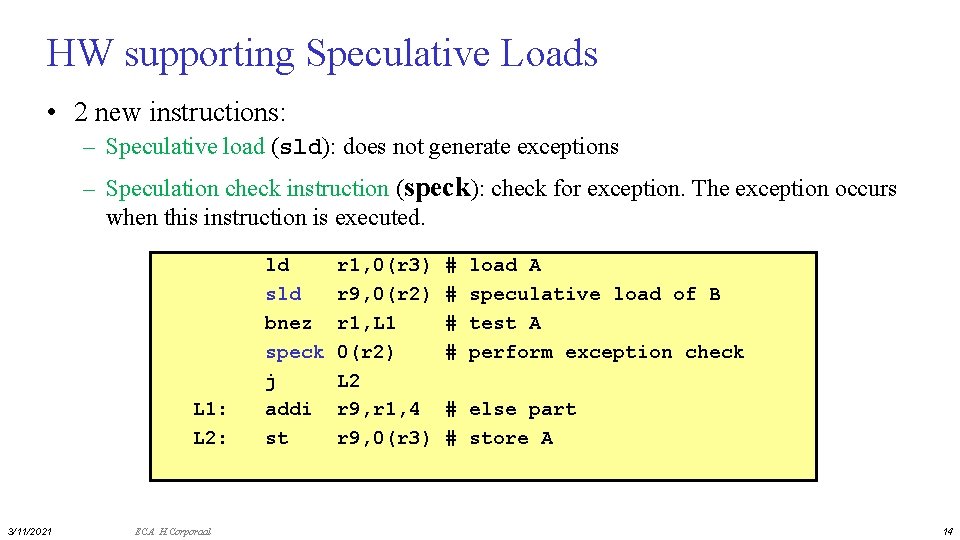 HW supporting Speculative Loads • 2 new instructions: – Speculative load (sld): does not
