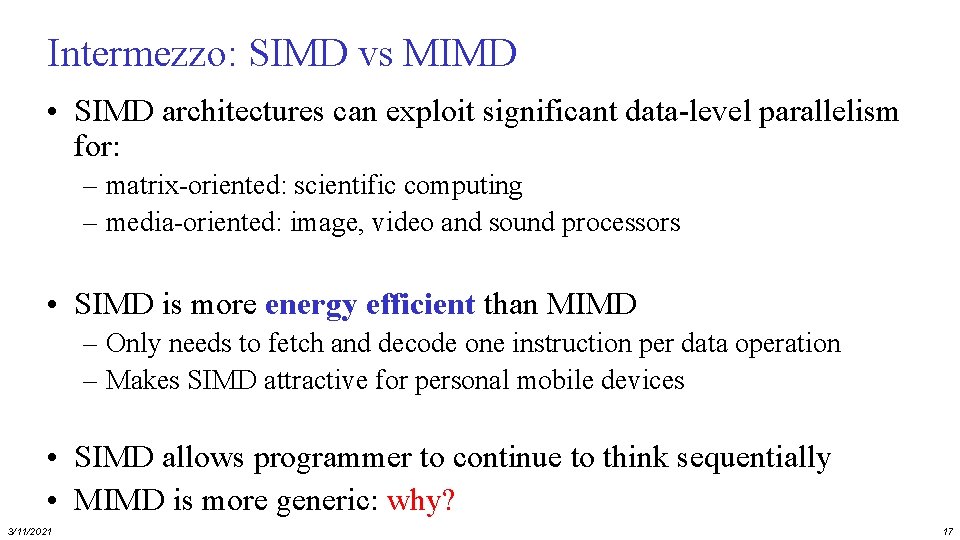 Intermezzo: SIMD vs MIMD • SIMD architectures can exploit significant data-level parallelism for: –