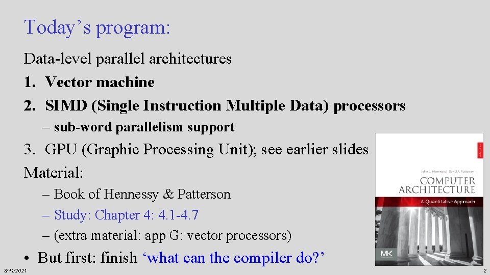 Today’s program: Data-level parallel architectures 1. Vector machine 2. SIMD (Single Instruction Multiple Data)