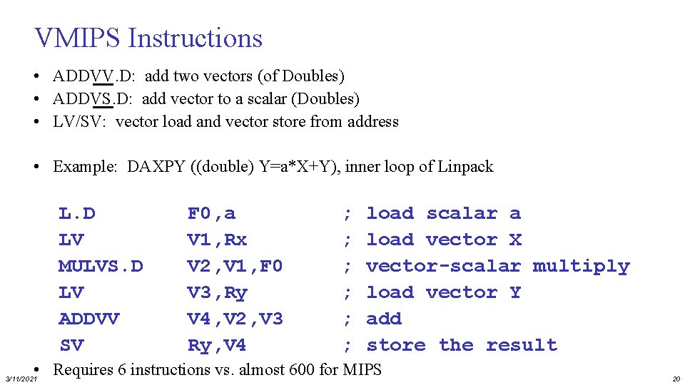 VMIPS Instructions • ADDVV. D: add two vectors (of Doubles) • ADDVS. D: add