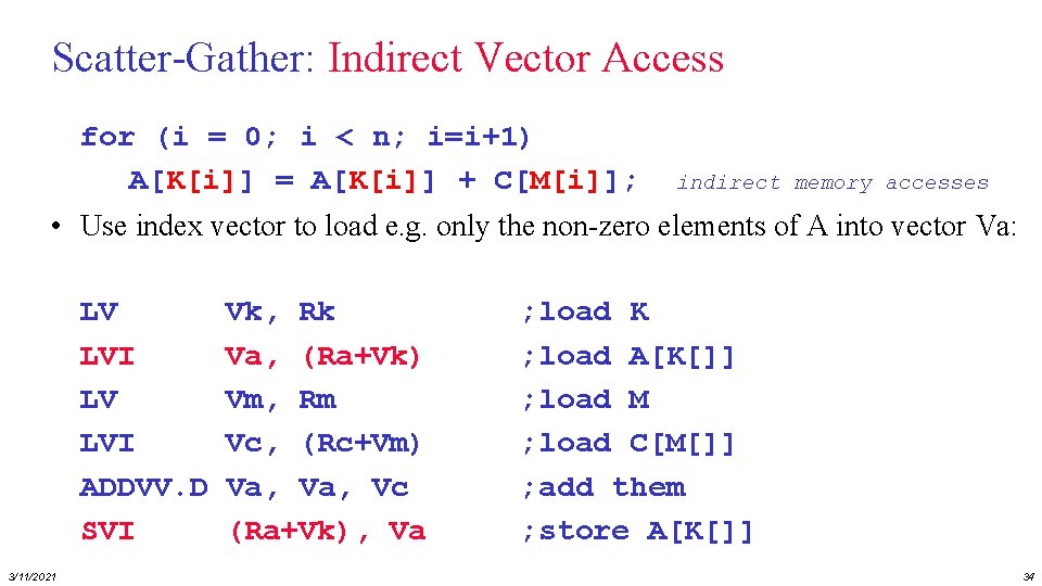 Scatter-Gather: Indirect Vector Access for (i = 0; i < n; i=i+1) A[K[i]] =