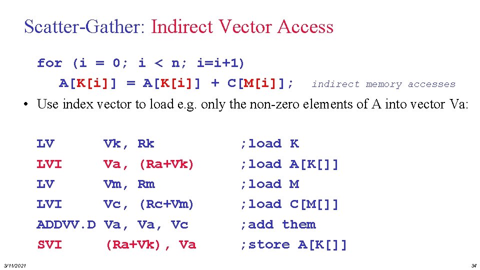 Scatter-Gather: Indirect Vector Access for (i = 0; i < n; i=i+1) A[K[i]] =