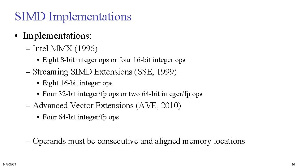 SIMD Implementations • Implementations: – Intel MMX (1996) • Eight 8 -bit integer ops