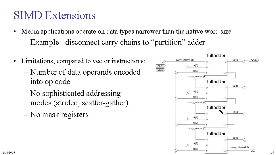 SIMD Extensions • Media applications operate on data types narrower than the native word