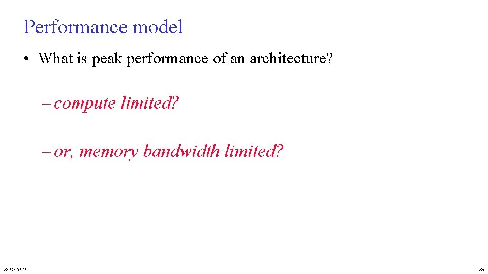 Performance model • What is peak performance of an architecture? – compute limited? –