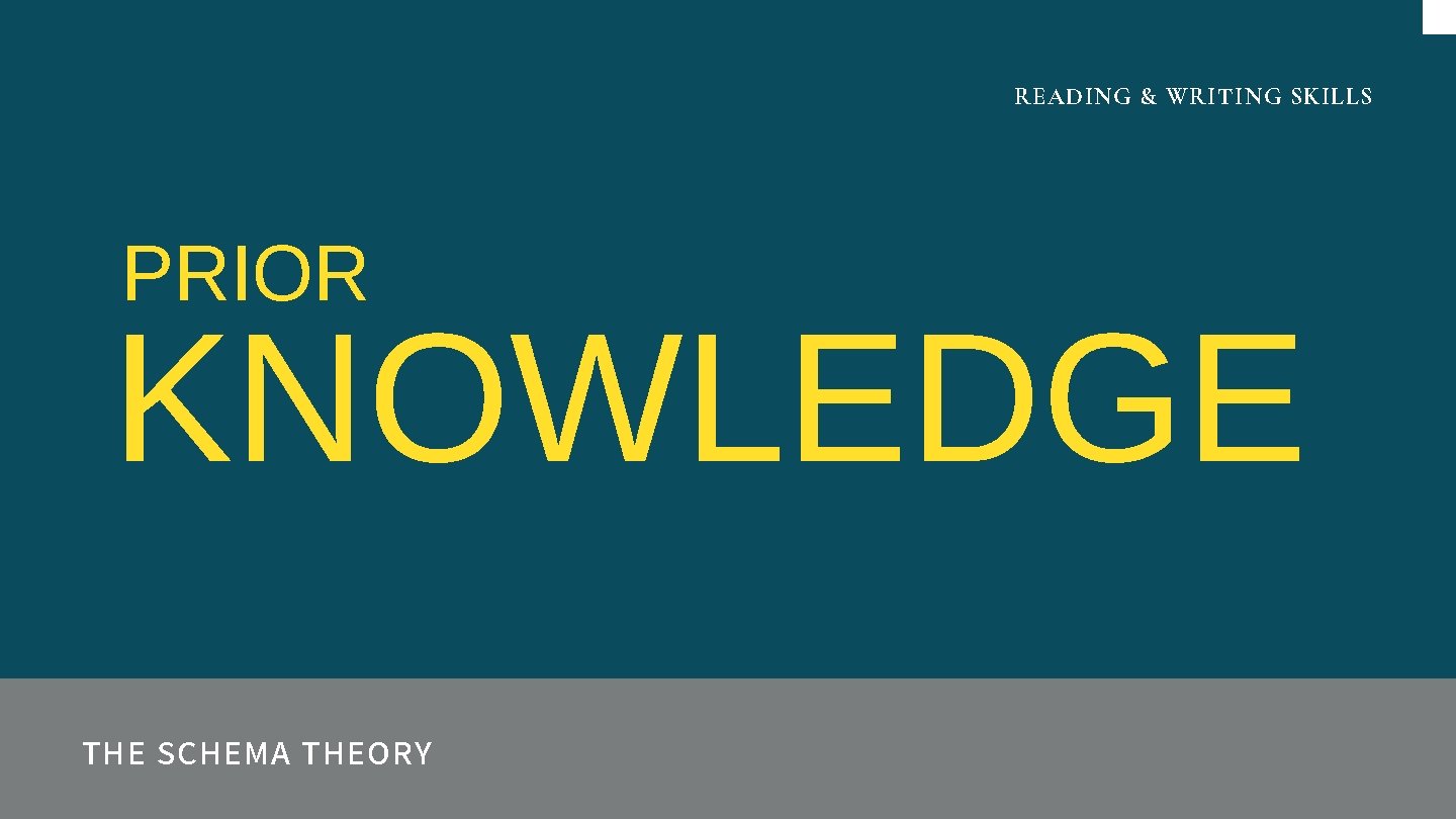 READING & WRITING SKILLS PRIOR KNOWLEDGE THE SCHEMA THEORY 