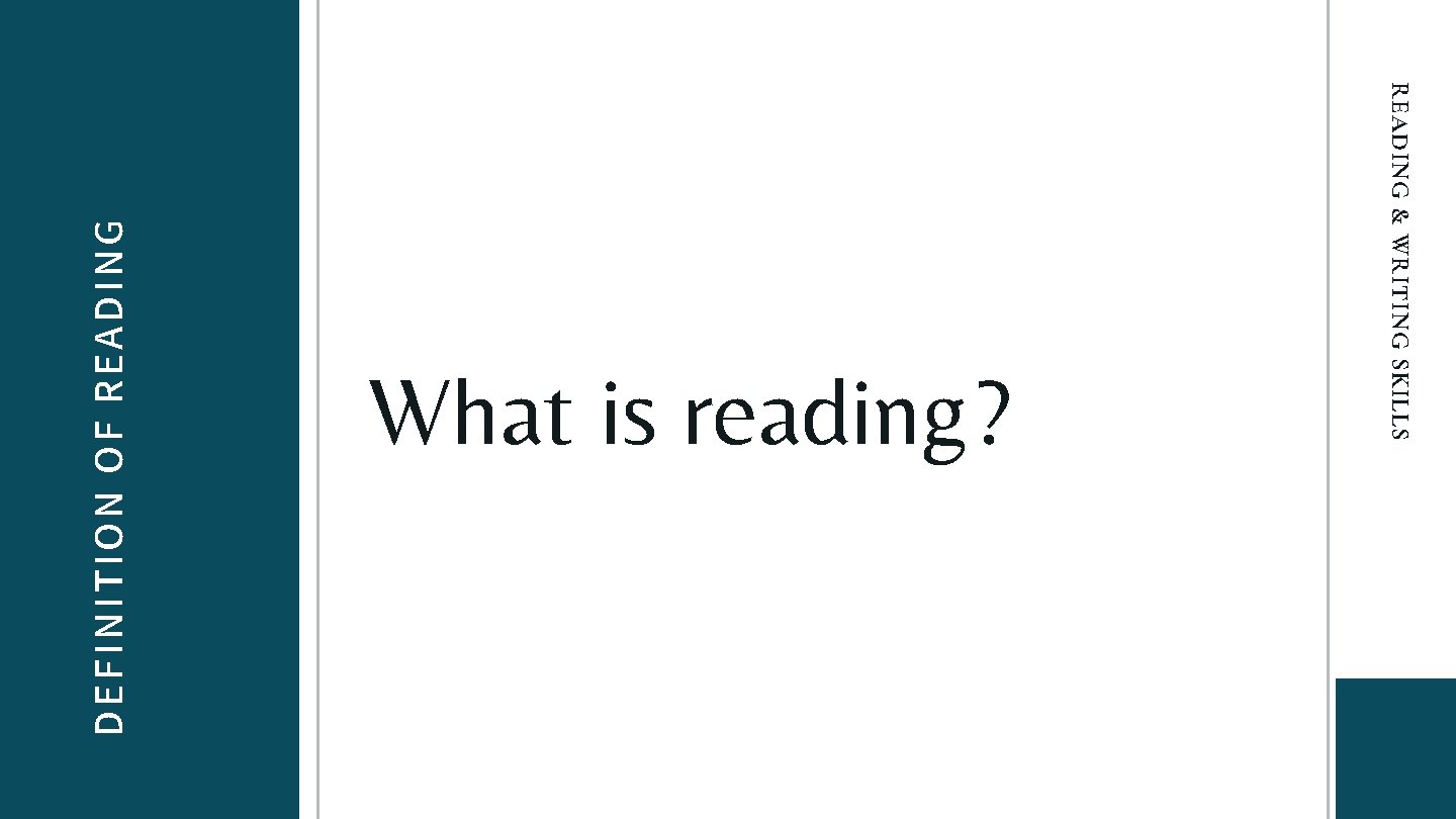 READING & WRITING SKILLS DEFINITION OF READING What is reading? 
