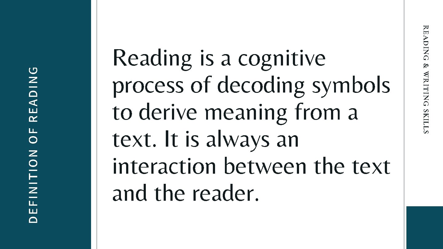 DEFINITION OF READING & WRITING SKILLS Reading is a cognitive process of decoding symbols