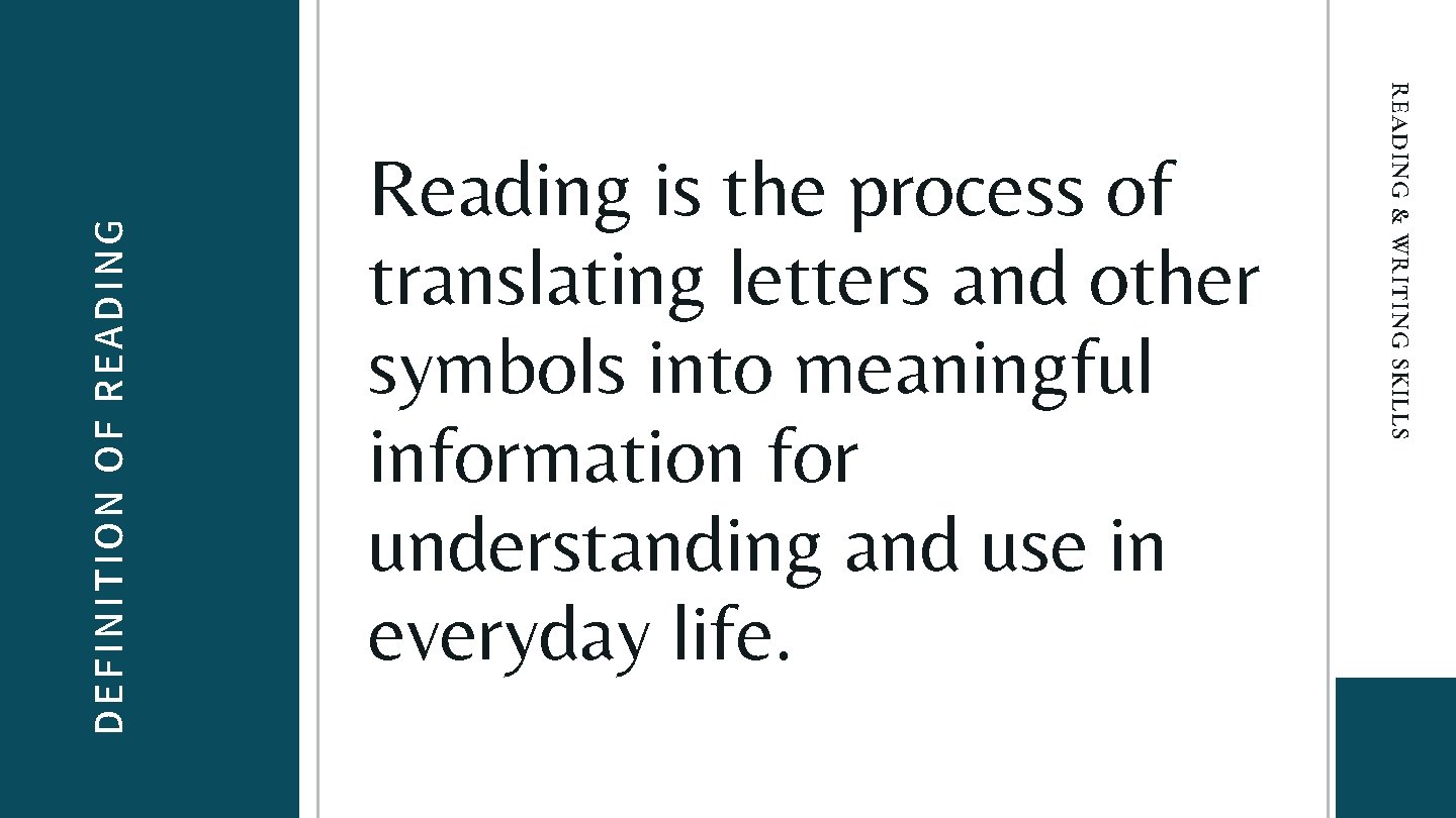 DEFINITION OF READING & WRITING SKILLS Reading is the process of translating letters and