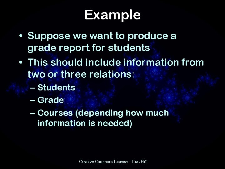 Example • Suppose we want to produce a grade report for students • This