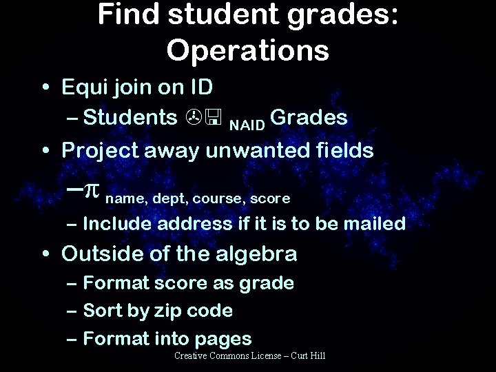 Find student grades: Operations • Equi join on ID – Students NAID Grades •