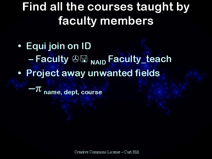 Find all the courses taught by faculty members • Equi join on ID –