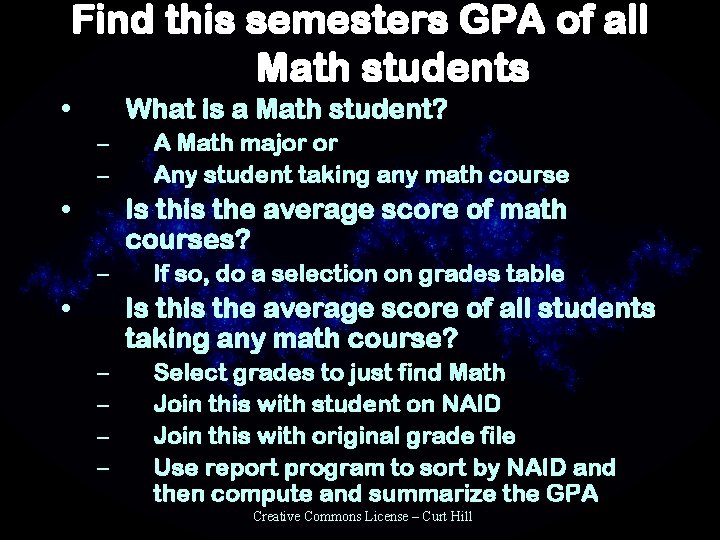 Find this semesters GPA of all Math students • What is a Math student?