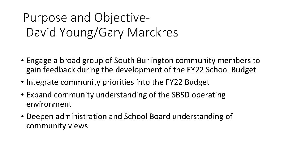 Purpose and Objective. David Young/Gary Marckres • Engage a broad group of South Burlington