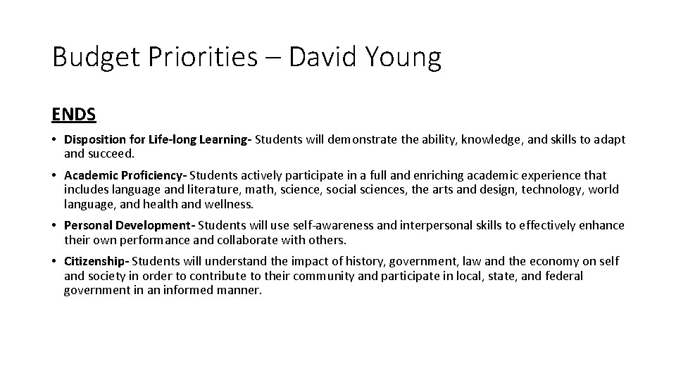 Budget Priorities – David Young ENDS • Disposition for Life-long Learning- Students will demonstrate