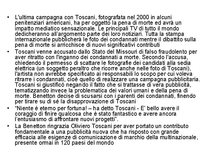  • L'ultima campagna con Toscani, fotografata nel 2000 in alcuni penitenziari americani, ha