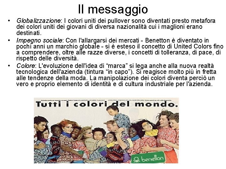 Il messaggio • Globalizzazione: I colori uniti dei pullover sono diventati presto metafora dei