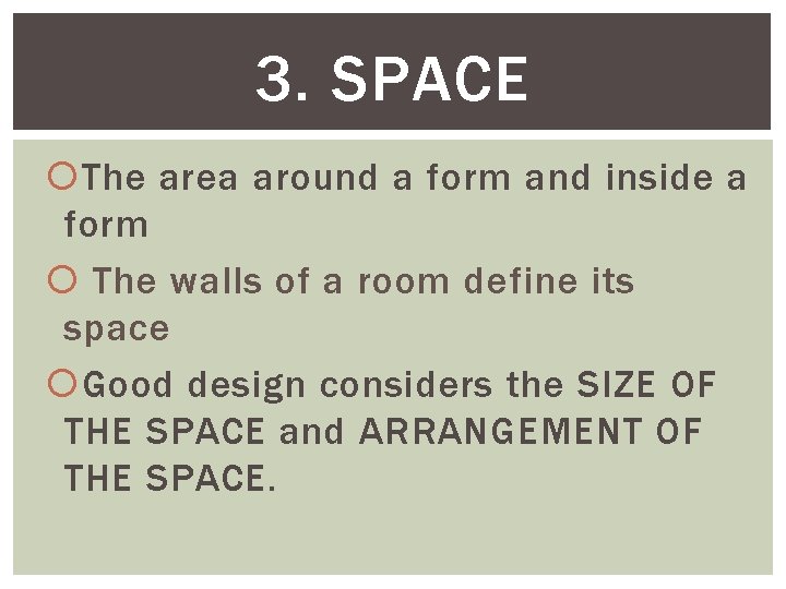 3. SPACE The area around a form and inside a form The walls of 3. SPACE The area around a form and inside a form The walls of